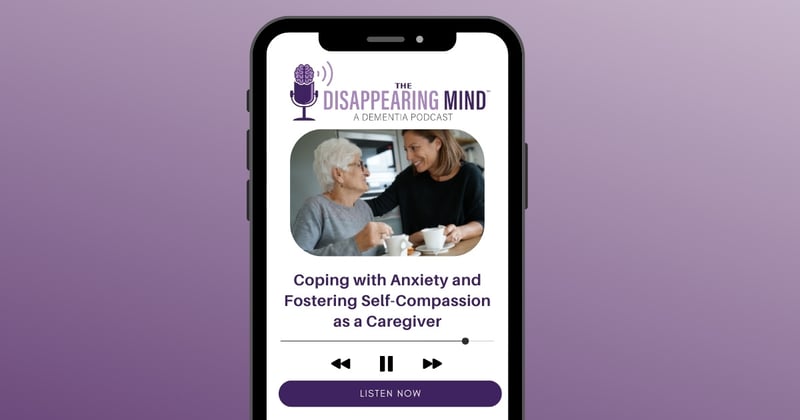 Coping with Anxiety and Fostering Self-Compassion as a Caregiver