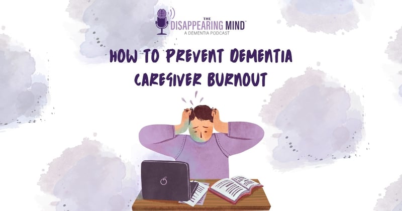 How to Prevent Dementia Caregiver Burnout