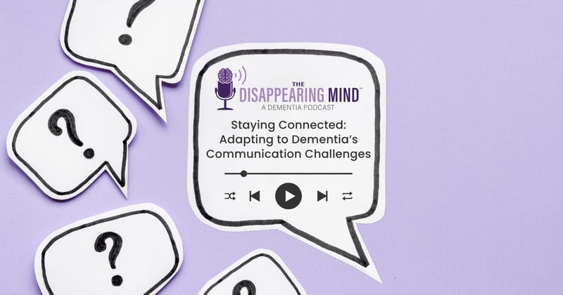 Staying Connected: Adapting to Dementia’s Communication Challenges