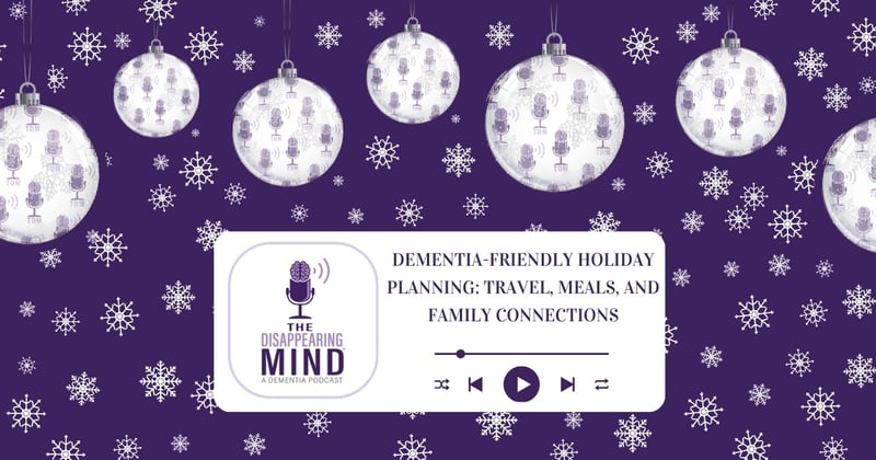 Dementia-Friendly Holiday Planning: Travel, Meals, and Family Connections