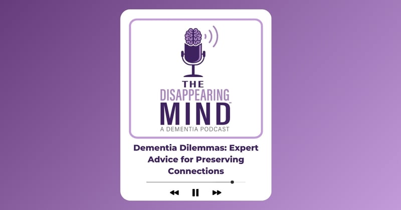 Dementia Dilemmas: Expert Advice for Preserving Connections