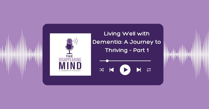 Living Well with Dementia: A Journey to Thriving - Part 1