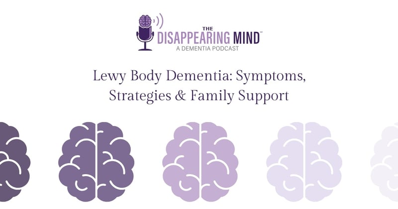 Lewy Body Dementia: Symptoms, Strategies & Family Support