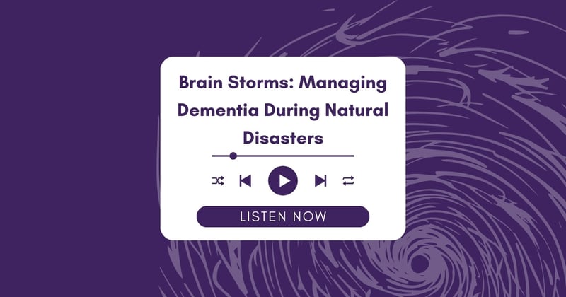 Brain Storms: Managing Dementia During Natural Disasters