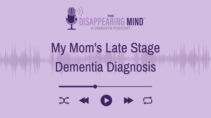 My Mom's Late Stage Dementia Diagnosis